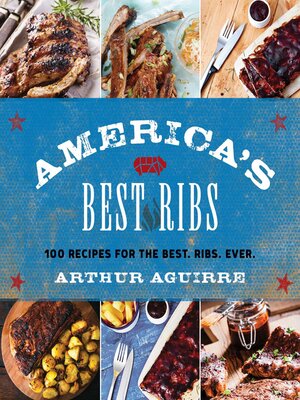 cover image of America's Best Ribs: 100 Recipes for the Best. Ribs. Ever.